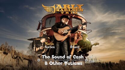 KAFE K |  ARLY KARLSEN TRIO – Sound of Cash & Other Outlaws